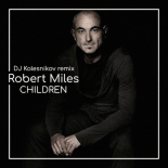 Robert Miles - Children (DJ Kolesnikov Remix)