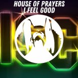 House Of Prayers - I Feel Good (Original Mix)