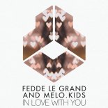 Fedde Le  Grand & Melo.kids - In Love With You