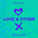 Kastelo, ILY - Got That Flow (Extended Mix)