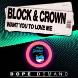 Block & Crown - Want You To Love Me (Clubmix)