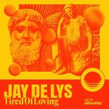 Jay De Lys - Tired Of Loving (Extended Mix)