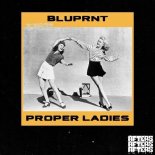 BLUPRNT - Proper Ladies (Extended Mix)
