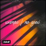 Wampa - No Good (Extended Mix)