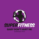 SuperFitness - Baby Don't Hurt Me (Workout Mix 132 bpm)