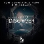 Tom Mountain & FSDW & Mindblast - Try To Discover