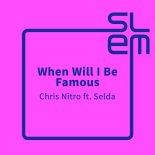 Chris Nitro Feat. Selda - When Will I Be Famous