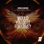 OMAO & NADARO feat. Xander Jones - Would You Do It for Love?