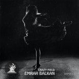 Emrah Balkan - Crazy Field (Original Mix)