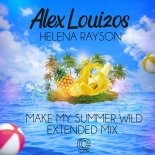 Alex Louizos & Helena Rayson - Make My Summer Wild (Extended Mix)