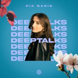 Pia Baris - Deeptalks
