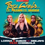 Lorna & Cuban Deejays & Chimbala - Papi Chulo... Te Traigo El Mmmm (Extended - 20th Year Official Remix)