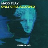 Maxx Play - Only Girls Allowed (Extended Mix)