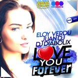 Eloy Verdu, Juan DJ & DJ Diabolix - Love You Forever (Original Mix)