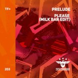 Prelude - Please (Milk Bar Extended Edit)