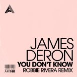 James Deron - You Don't Know (Robbie Rivera Extended Remix)