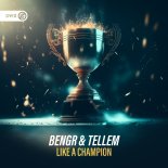 BENGR & Tellem - Like A Champion