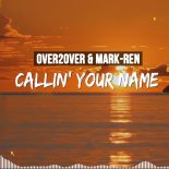 Over2Over & Mark-Ren - Callin' Your Name (Extended Mix)