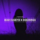 T3NZU - Bad Habits x Insomnia