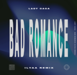 Lady Gaga - Bad Romance (ILYAA Remix)