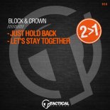 Block & Crown - Just Hold Back (Original Mix)