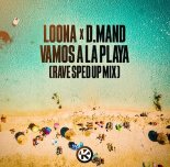 Loona & D.Mand - Vamos A La Playa (Rave Sped Up Mix)