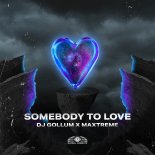 DJ Gollum & Maxtreme - Somebody To Love