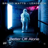 Bruno Watts & Leadback - Better Off Alone