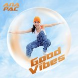 Ana Pac - Good Vibes