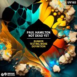 Paul Hamilton & Not Dead Yet - Testing More (Extended Mix)