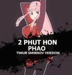 2 Phut Hon - Phao (Timur Smirnov Mash Up)