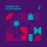 DAMATTA - FCKN NOW (Original Mix)