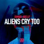 Samuel Abello - Aliens Cry Too (Original Mix)