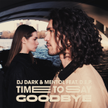 Dj Dark & Mentol Feat. D.E.P. - Time To Say Goodbye (Extended Mix)