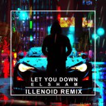 ELSHAM - Let You Down (ILLENOID Remix)