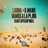 Loona & D.mand - Vamos a la Playa (Rave Sped Up Extended Mix)