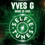Yves G - What Is Love (Extended Mix)
