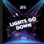 Jay G - Lights Go Down (Original Mix)