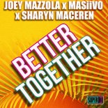 Joey Mazzola & MASiiVO & Sharyn Maceren - Better Together (Extended Vocal Mix)
