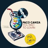 Paco Caniza - You Had To Learn (Original Mix)
