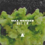Max Mendez - Why I'm (Extended Mix)