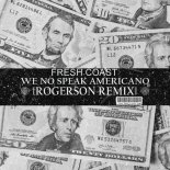 Fresh Coast, Rogerson - We No Speak Americano (Extended Mix)