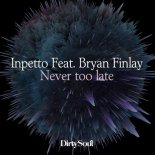 Inpetto feat. Bryan Finlay - Never Too Late (Original Mix)