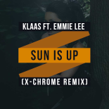 Klaas feat. Emmie Lee - Sun Is Up (X-Chrome Remix)