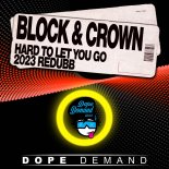 Block & Crown - Hard To Let You Go (2023 Redubb)