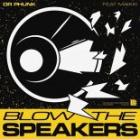 Dr Phunk feat. Maikki - Blow The Speakers (Extended Mix)