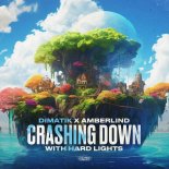 Dimatik & AMBERLIND - Crashing Down (with Hard Lights)