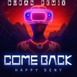 Happy Deny - Come Back ( Duran Remix )