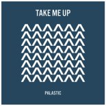 PALASTIC - Take Me Up