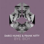 Dario Nunez & Frank Nitty - Bye Boy (Extended Mix)